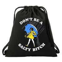 Don't Be A Salty B.i.t.c.h Funny Meme Quote Girl In Rain Drawstring Bag
