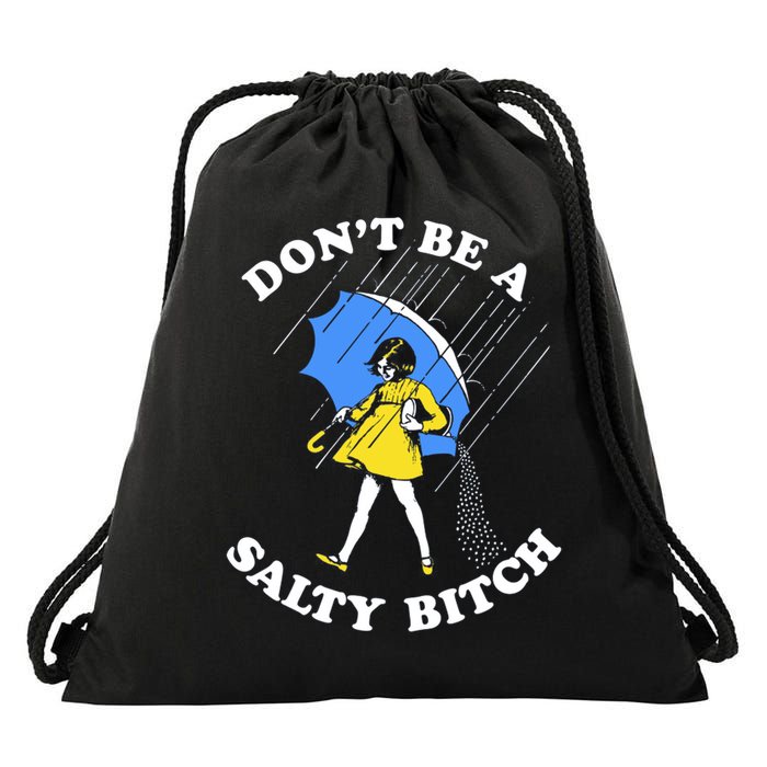 Don't Be A Salty B.i.t.c.h Funny Meme Quote Girl In Rain Drawstring Bag