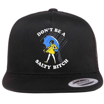 Don't Be A Salty B.i.t.c.h Funny Meme Quote Girl In Rain Flatbill Hat