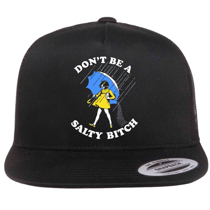 Don't Be A Salty B.i.t.c.h Funny Meme Quote Girl In Rain Flatbill Hat