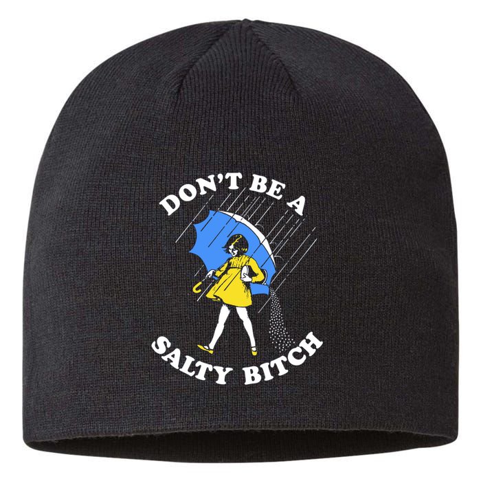 Don't Be A Salty B.i.t.c.h Funny Meme Quote Girl In Rain Sustainable Beanie