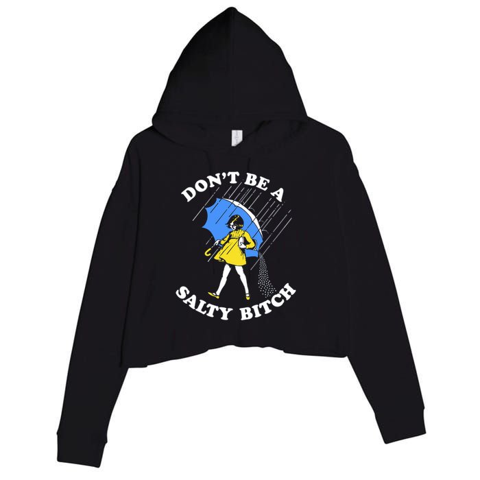 Don't Be A Salty B.i.t.c.h Funny Meme Quote Girl In Rain Crop Fleece Hoodie