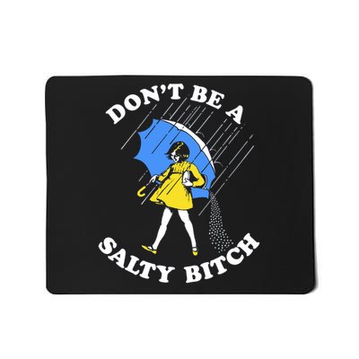 Don't Be A Salty B.i.t.c.h Funny Meme Quote Girl In Rain Mousepad