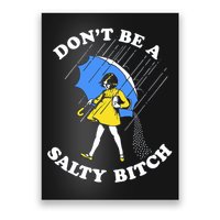 Don't Be A Salty B.i.t.c.h Funny Meme Quote Girl In Rain Poster