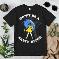 Don't Be A Salty B.i.t.c.h Funny Meme Quote Girl In Rain Premium T-Shirt