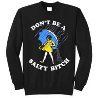 Don't Be A Salty B.i.t.c.h Funny Meme Quote Girl In Rain Tall Sweatshirt