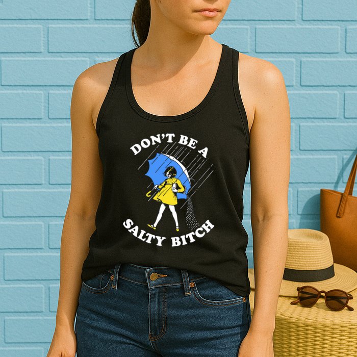 Don't Be A Salty B.i.t.c.h Funny Meme Quote Girl In Rain Womens Tank Top