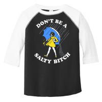 Don't Be A Salty B.i.t.c.h Funny Meme Quote Girl In Rain Toddler Fine Jersey T-Shirt