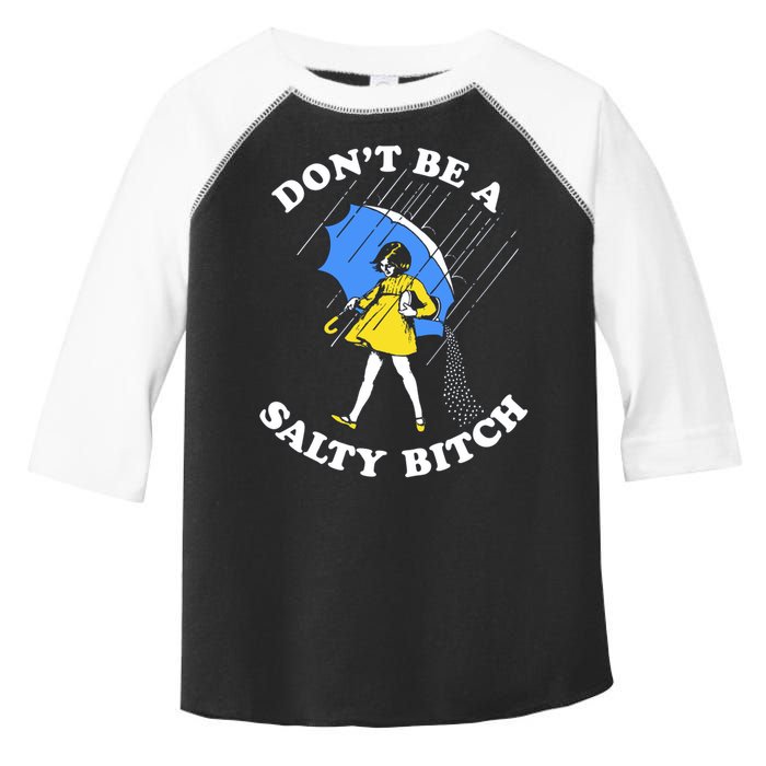 Don't Be A Salty B.i.t.c.h Funny Meme Quote Girl In Rain Toddler Fine Jersey T-Shirt