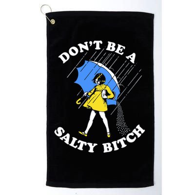 Don't Be A Salty B.i.t.c.h Funny Meme Quote Girl In Rain Golf Towel
