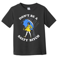 Don't Be A Salty B.i.t.c.h Funny Meme Quote Girl In Rain Toddler T-Shirt