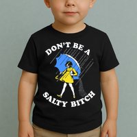 Don't Be A Salty B.i.t.c.h Funny Meme Quote Girl In Rain Toddler T-Shirt