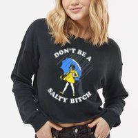 Don't Be A Salty B.i.t.c.h Funny Meme Quote Girl In Rain Cropped Pullover Crew