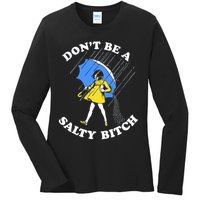 Don't Be A Salty B.i.t.c.h Funny Meme Quote Girl In Rain Ladies Long Sleeve Shirt