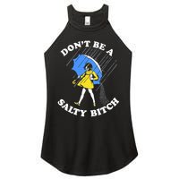 Don't Be A Salty B.i.t.c.h Funny Meme Quote Girl In Rain Women's Perfect Tri Rocker Tank