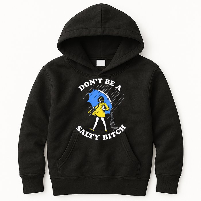 Don't Be A Salty B.i.t.c.h Funny Meme Quote Girl In Rain Kids Hoodie