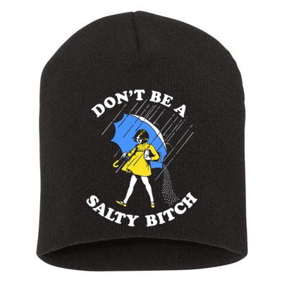 Don't Be A Salty B.i.t.c.h Funny Meme Quote Girl In Rain Short Acrylic Beanie
