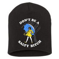 Don't Be A Salty B.i.t.c.h Funny Meme Quote Girl In Rain Short Acrylic Beanie