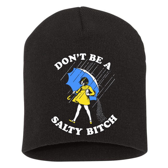 Don't Be A Salty B.i.t.c.h Funny Meme Quote Girl In Rain Short Acrylic Beanie