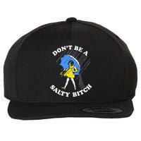 Don't Be A Salty B.i.t.c.h Funny Meme Quote Girl In Rain Wool Snapback Cap