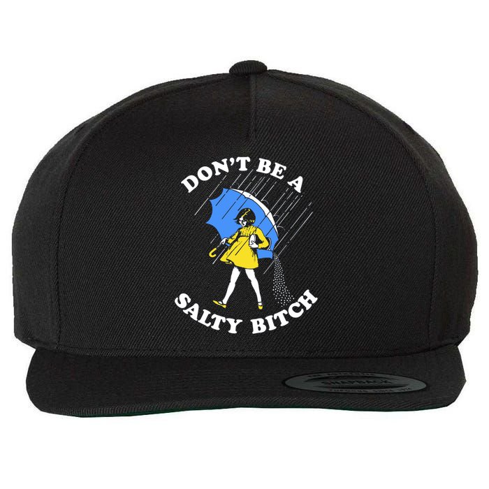 Don't Be A Salty B.i.t.c.h Funny Meme Quote Girl In Rain Wool Snapback Cap