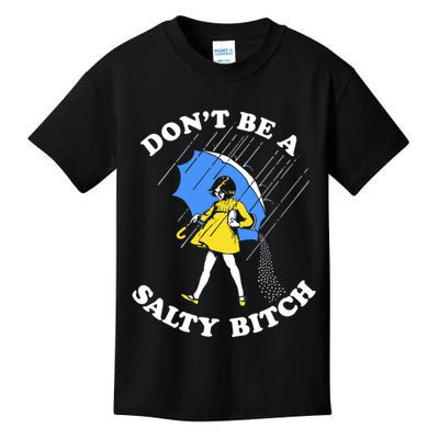 Don't Be A Salty B.i.t.c.h Funny Meme Quote Girl In Rain Kids T-Shirt