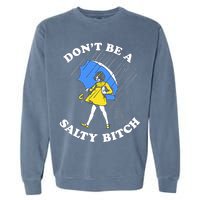 Don't Be A Salty B.i.t.c.h Funny Meme Quote Girl In Rain Garment-Dyed Sweatshirt