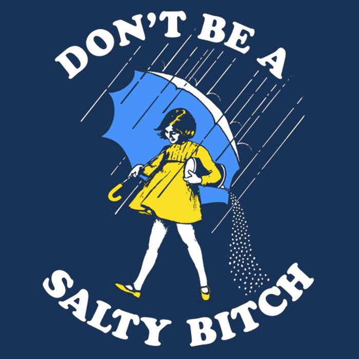 Don't Be A Salty B.i.t.c.h Funny Meme Quote Girl In Rain Infant Baby Jersey Bodysuit