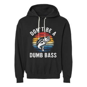 DonT Be A Dumb Bass Funny Fishing Fishing Meme Garment-Dyed Fleece Hoodie