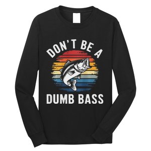 DonT Be A Dumb Bass Funny Fishing Fishing Meme Long Sleeve Shirt