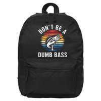 DonT Be A Dumb Bass Funny Fishing Fishing Meme 16 in Basic Backpack