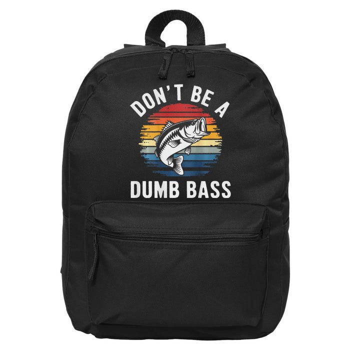 DonT Be A Dumb Bass Funny Fishing Fishing Meme 16 in Basic Backpack