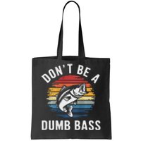 DonT Be A Dumb Bass Funny Fishing Fishing Meme Tote Bag