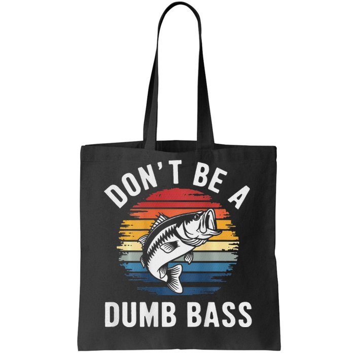 DonT Be A Dumb Bass Funny Fishing Fishing Meme Tote Bag