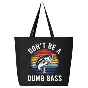 DonT Be A Dumb Bass Funny Fishing Fishing Meme 25L Jumbo Tote