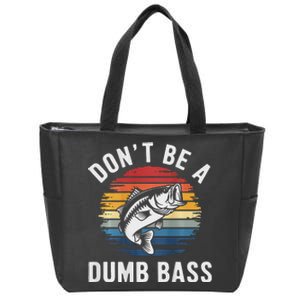 DonT Be A Dumb Bass Funny Fishing Fishing Meme Zip Tote Bag