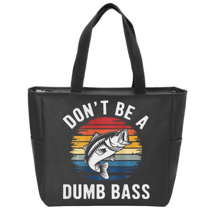 DonT Be A Dumb Bass Funny Fishing Fishing Meme Zip Tote Bag