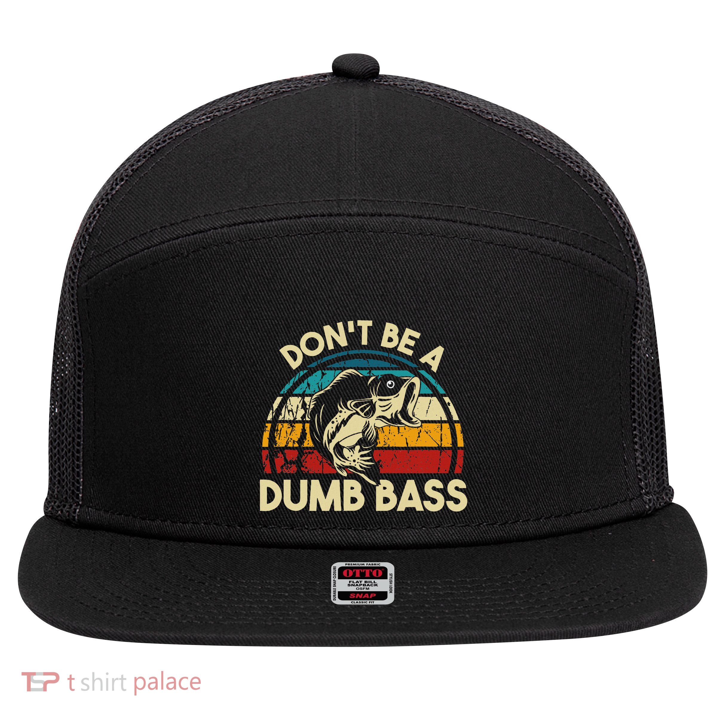 DonT Be A Dumb Bass Funny Fishing Quote Funny Fishing Meme 7 Panel Mesh Trucker Snapback Hat