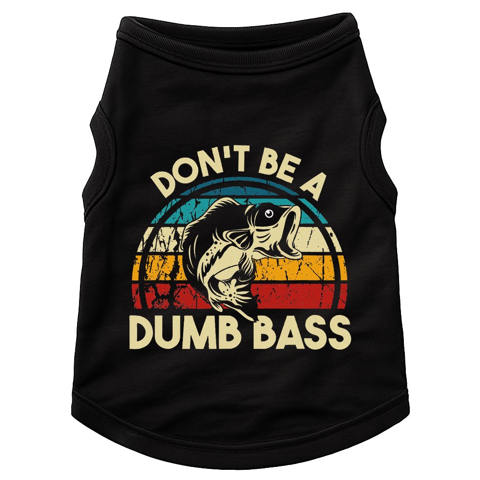 DonT Be A Dumb Bass Funny Fishing Quote Funny Fishing Meme Doggie Tank