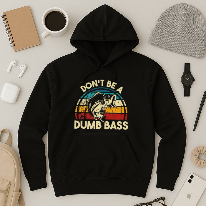 DonT Be A Dumb Bass Funny Fishing Quote Funny Fishing Meme Hoodie