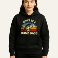 DonT Be A Dumb Bass Funny Fishing Quote Funny Fishing Meme Hoodie