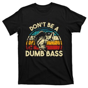 DonT Be A Dumb Bass Funny Fishing Quote Funny Fishing Meme T-Shirt