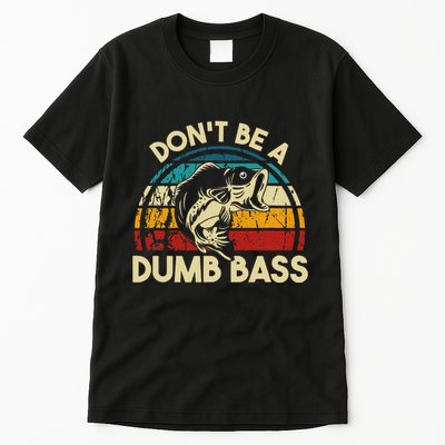 DonT Be A Dumb Bass Funny Fishing Quote Funny Fishing Meme Tall T-Shirt