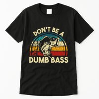 DonT Be A Dumb Bass Funny Fishing Quote Funny Fishing Meme Tall T-Shirt