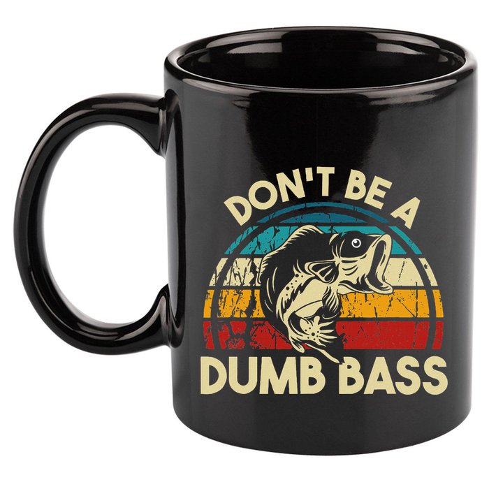 DonT Be A Dumb Bass Funny Fishing Quote Funny Fishing Meme 11oz C Handle Ceramic Mug