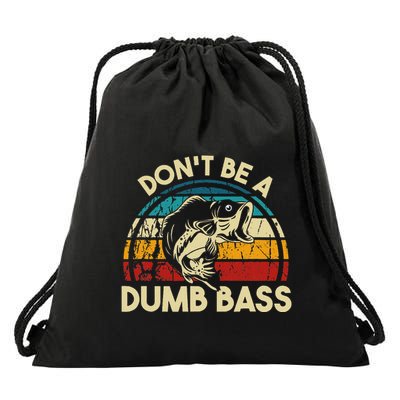 DonT Be A Dumb Bass Funny Fishing Quote Funny Fishing Meme Drawstring Bag