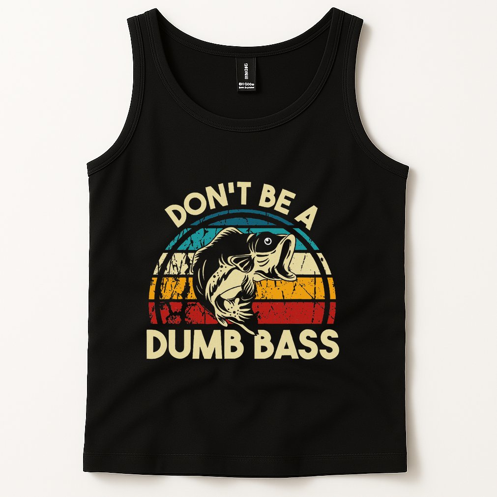 DonT Be A Dumb Bass Funny Fishing Quote Funny Fishing Meme Tank Top