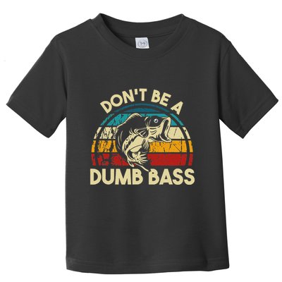 DonT Be A Dumb Bass Funny Fishing Quote Funny Fishing Meme Toddler T-Shirt