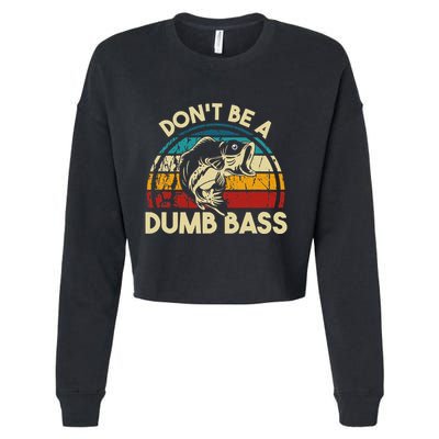 DonT Be A Dumb Bass Funny Fishing Quote Funny Fishing Meme Cropped Pullover Crew
