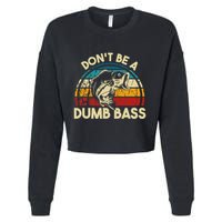 DonT Be A Dumb Bass Funny Fishing Quote Funny Fishing Meme Cropped Pullover Crew